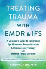 Treating Trauma with EMDR and IFS af Kendhal Hart