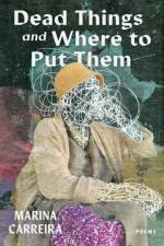 Dead Things and Where to Put Them af Marina Carreira