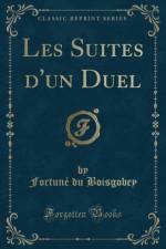 Les Suites d'un Duel (Classic Reprint) af Fortune du Boisgobey