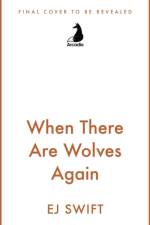 When There Are Wolves Again af EJ Swift