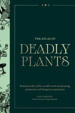 Atlas of Deadly Plants af Jane Perrone