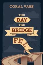 The Day the Bridge Fell af Coral Vass