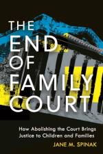 The End of Family Court af Jane M. Spinak