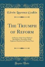 The Triumph of Reform: A History of the Great Political Revolution, November Sixth, Eighteen Hundred and Ninety-Four (Classic Reprint) af Edwin Laurence Godkin