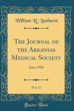 The Journal of the Arkansas Medical Society, Vol. 17: June, 1920 (Classic Reprint) af William R. Bathurst