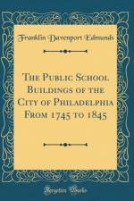 The Public School Buildings of the City of Philadelphia From 1745 to 1845 (Classic Reprint) af Franklin Davenport Edmunds