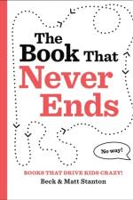 Books That Drive Kids CRAZY!: The Book That Never Ends af Beck Stanton