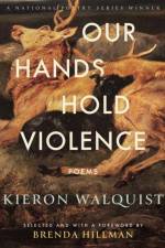 Our Hands Hold Violence af Kieron Walquist