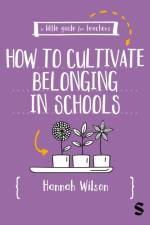 A Little Guide for Teachers: Cultivating Belonging in Schools af Hannah Wilson