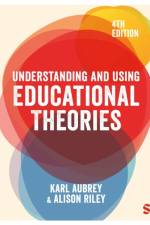 Understanding and Using Educational Theories af Karl Aubrey