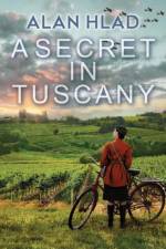 A Secret in Tuscany af Alan Hlad