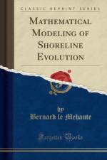 Mathematical Modeling of Shoreline Evolution (Classic Reprint) af Bernard le Mehaute