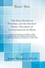 The Yoga-System of Patanjali, or the Ancient Hindu Doctrine of Concentration of Mind
