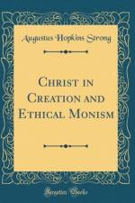Christ in Creation and Ethical Monism (Classic Reprint) af Augustus Hopkins Strong