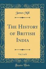 The History of British India, Vol. 3 of 8 (Classic Reprint) af James Mill