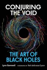 Conjuring the Void af Lynn Gamwell