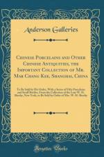 Chinese Porcelains and Other Chinese Antiquities, the Important Collection of Mr. Mar Chang Kee, Shanghai, China af Anderson Galleries