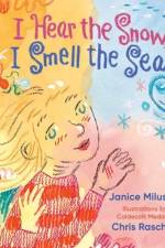 I Hear the Snow, I Smell the Sea af Janice Milusich