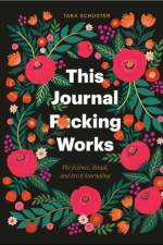 This Journal F*cking Works af Tara Schuster