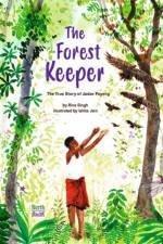 The Forest Keeper–The True Story of Jadav Payeng af Rina Singh