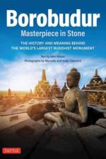 Borobudur: Masterpiece in Stone Revised Third Edition af John N. Miksic