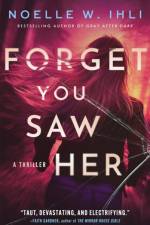 Forget You Saw Her af Noelle W. Ihli