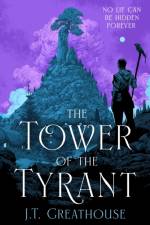 The Tower of the Tyrant af J.T. Greathouse