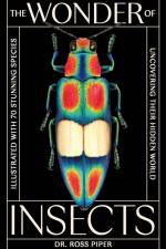 The Wonder of Insects: Uncovering their Hidden World af Ross Piper