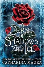 A Curse of Shadows and Ice af Catharina Maura