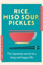 Rice, Miso Soup, Pickles af Yoshiharu Doi