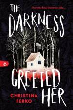The Darkness Greeted Her af Christina Ferko