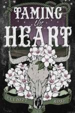 Taming the Heart af Elliott Rose