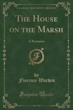 The House on the Marsh: A Romance (Classic Reprint) af Florence Warden