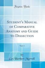 Student's Manual of Comparative Anatomy and Guide to Dissection, Vol. 1 (Classic Reprint) af Gr Morrell