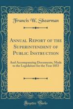 Annual Report of the Superintendent of Public Instruction af Francis W. Shearman