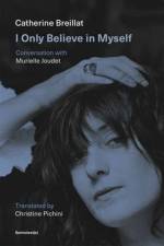 I Only Believe in Myself af Catherine Breillat
