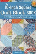 The 10-Inch Square Quilt Block Book af Carolina Moore