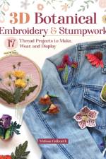 3D Botanical Embroidery & Stumpwork af Melissa Galbraith