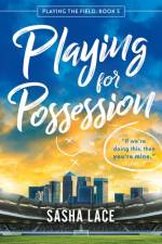 Playing for Possession af Sasha Lace