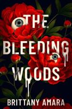 The Bleeding Woods af Brittany Amara