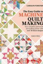 The Easy Guide to Machine Quiltmaking af Carolyn Forster