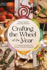 Crafting the Wheel of the Year af Claire Gelder