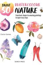 Paint 50: Watercolour Nature af Clarice Gomes