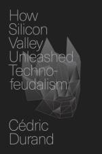 How Silicon Valley Unleashed Techno-feudalism af Cedric Durand