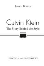 Calvin Klein: The Story Behind the Style af Jessica Bumpus