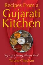 Recipes From a Gujarati Kitchen af Taruna Chauhan