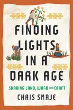 Finding Lights in a Dark Age af Chris Smaje