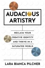 Audacious Artistry af Lara Bianca Pilcher