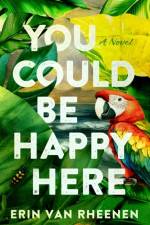 You Could Be Happy Here af Erin Van Rheenen