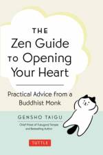 The Zen Guide to Opening Your Heart af Gensho Taigu